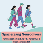 Spaziergang Neurodivers für Menschen mit ADHS, Autismus und Hochsensibilität